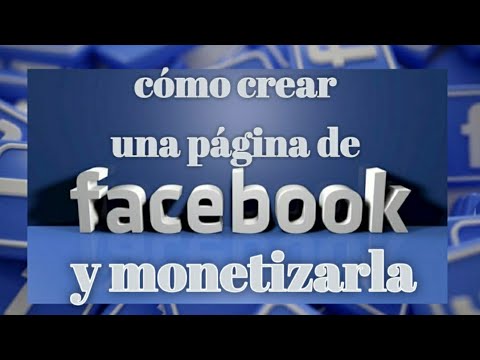 Aprende a monetizar con &eacute;xito: Crea tu p&aacute;gina de Facebook.